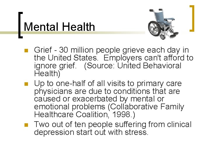 Mental Health n n n Grief - 30 million people grieve each day in