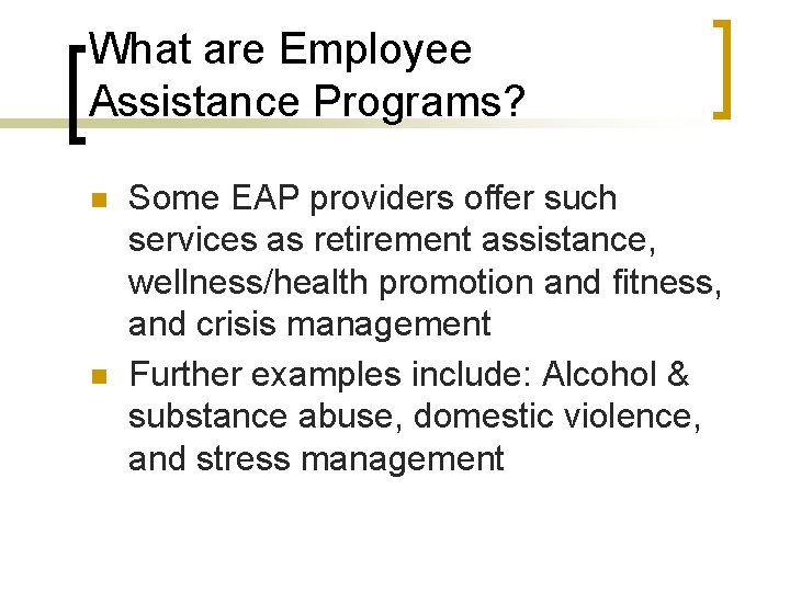 What are Employee Assistance Programs? n n Some EAP providers offer such services as