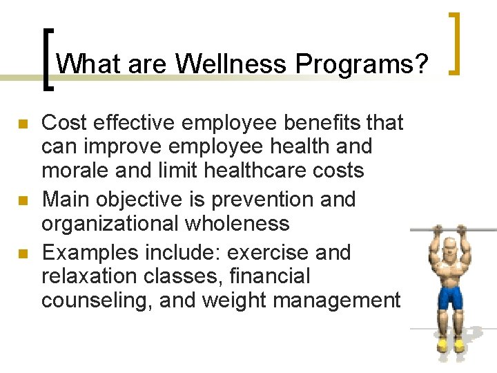 What are Wellness Programs? n n n Cost effective employee benefits that can improve