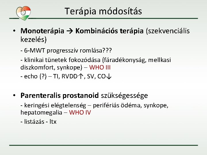 Terápia módosítás • Monoterápia → Kombinációs terápia (szekvenciális kezelés) - 6 -MWT progresszív romlása?