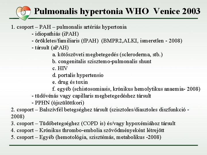 Pulmonalis hypertonia WHO Venice 2003 1. csoport – PAH – pulmonalis artériás hypertonia -