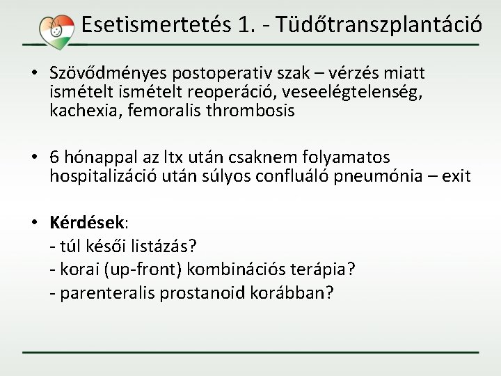 Esetismertetés 1. - Tüdőtranszplantáció • Szövődményes postoperativ szak – vérzés miatt ismételt reoperáció, veseelégtelenség,