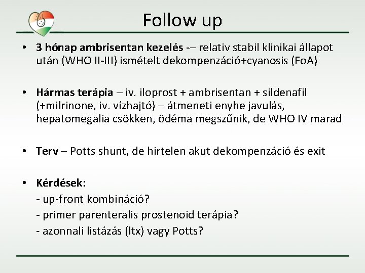 Follow up • 3 hónap ambrisentan kezelés -– relativ stabil klinikai állapot után (WHO