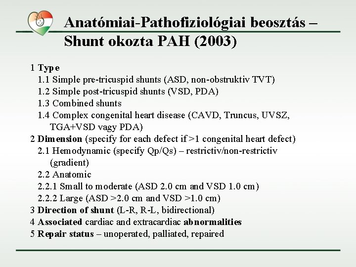 Anatómiai-Pathofiziológiai beosztás – Shunt okozta PAH (2003) 1 Type 1. 1 Simple pre-tricuspid shunts