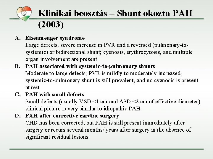 Klinikai beosztás – Shunt okozta PAH (2003) A. Eisenmenger syndrome Large defects, severe increase