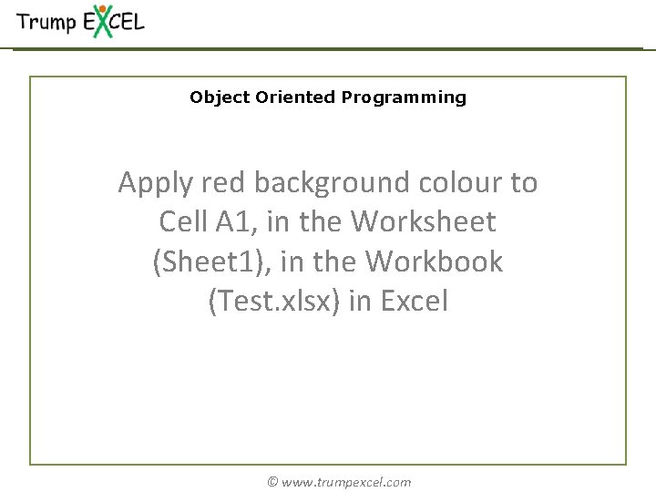 Object Oriented Programming Apply red background colour to Cell A 1, in the Worksheet