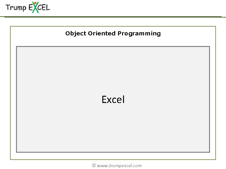 Object Oriented Programming Excel © www. trumpexcel. com 