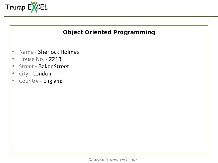 Object Oriented Programming • • • Name - Sherlock Holmes House No. - 221