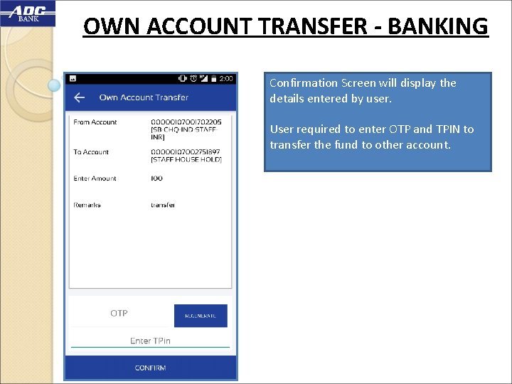 OWN ACCOUNT TRANSFER - BANKING Confirmation Screen will display the details entered by user.
