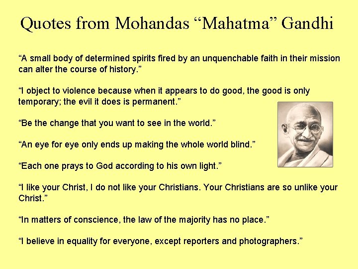 Quotes from Mohandas “Mahatma” Gandhi “A small body of determined spirits fired by an