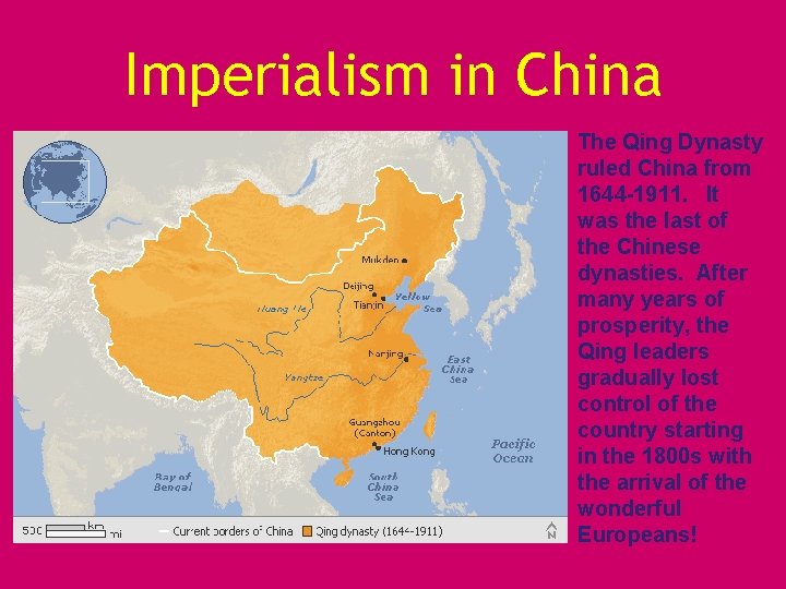 Imperialism in China The Qing Dynasty ruled China from 1644 -1911. It was the