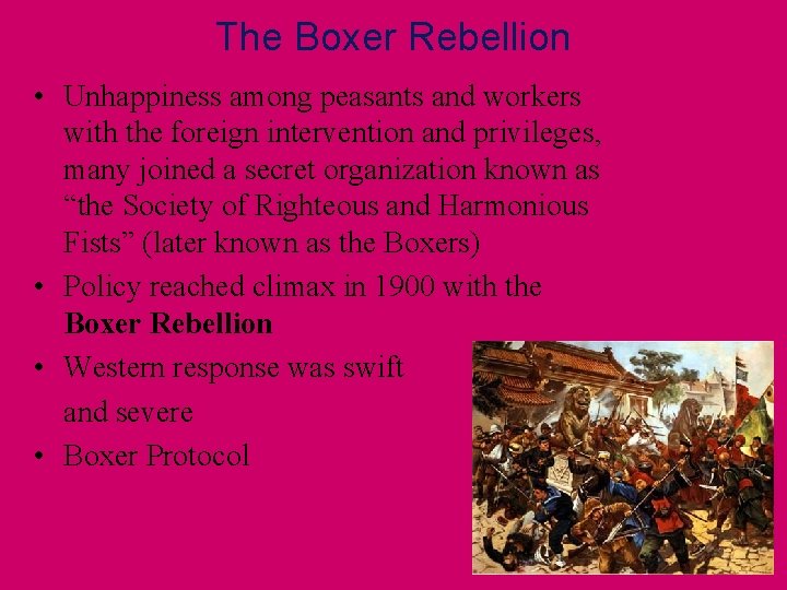 The Boxer Rebellion • Unhappiness among peasants and workers with the foreign intervention and