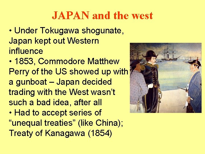 JAPAN and the west • Under Tokugawa shogunate, Japan kept out Western influence •