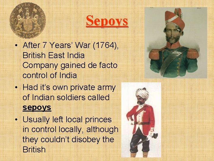 Sepoys • After 7 Years’ War (1764), British East India Company gained de facto