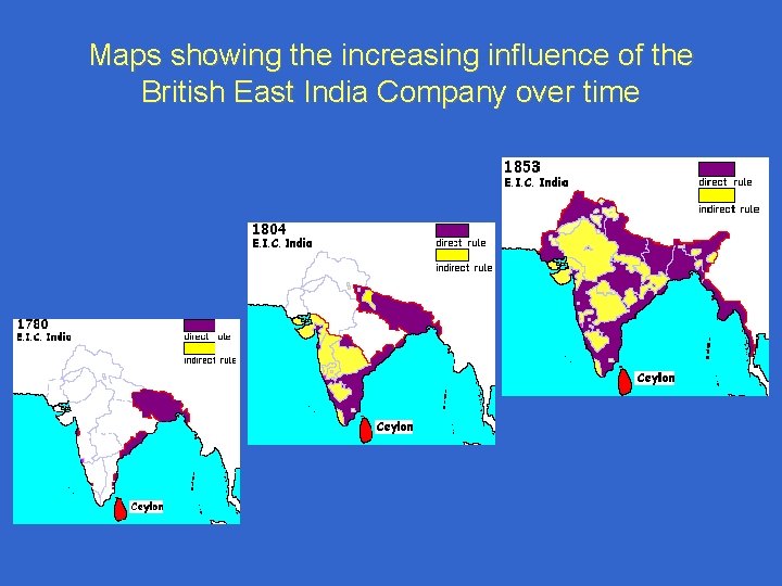 Maps showing the increasing influence of the British East India Company over time 