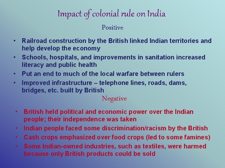 Impact of colonial rule on India Positive • Railroad construction by the British linked