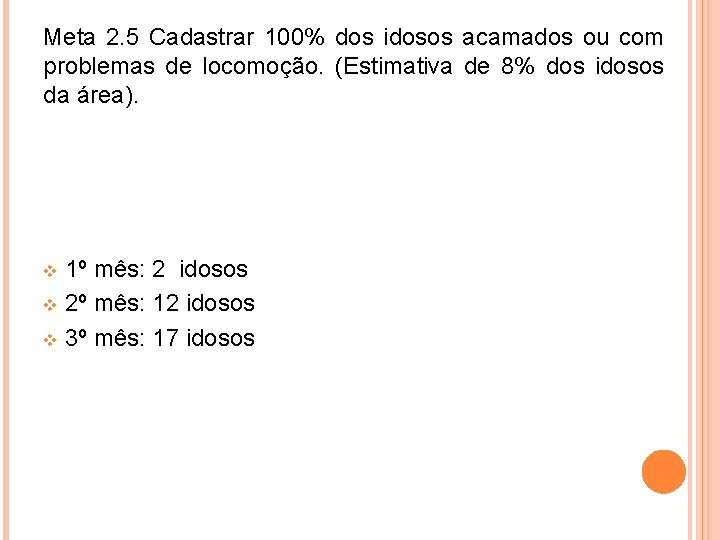 Meta 2. 5 Cadastrar 100% dos idosos acamados ou com problemas de locomoção. (Estimativa