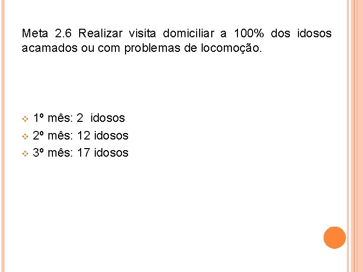 Meta 2. 6 Realizar visita domiciliar a 100% dos idosos acamados ou com problemas