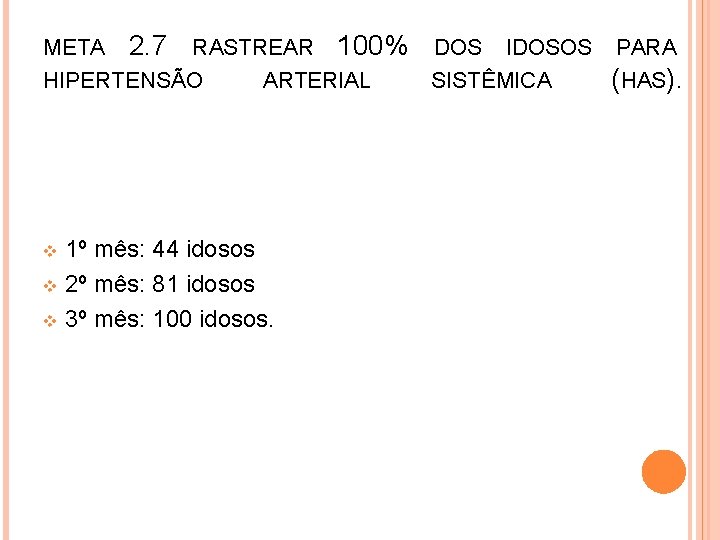 META 2. 7 RASTREAR HIPERTENSÃO ARTERIAL 1º mês: 44 idosos v 2º mês: 81