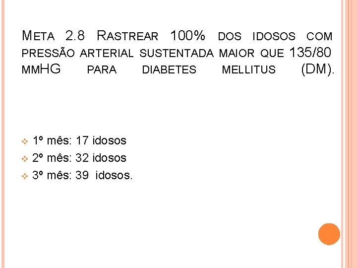 META 2. 8 RASTREAR 100% DOS IDOSOS PRESSÃO ARTERIAL SUSTENTADA MAIOR QUE MMHG PARA