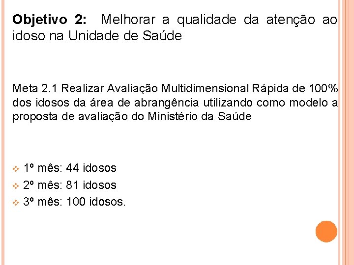 Objetivo 2: Melhorar a qualidade da atenção ao idoso na Unidade de Saúde Meta