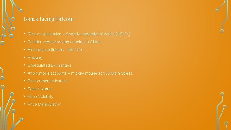 Issues facing Bitcoin • • • Rise of Application – Specific Integrated Circuits (ASICs)