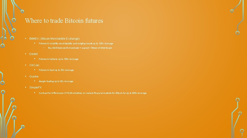 Where to trade Bitcoin futures • Bit. MEX ( Bitcoin Merchantile Exchange) • Futures