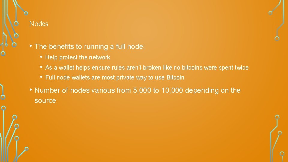 Nodes • The benefits to running a full node: • • • Help protect