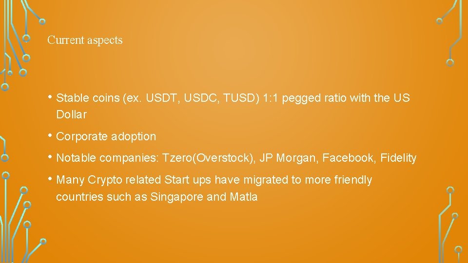 Current aspects • Stable coins (ex. USDT, USDC, TUSD) 1: 1 pegged ratio with