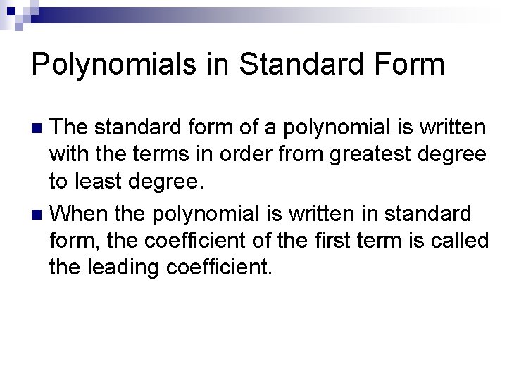 Polynomials in Standard Form The standard form of a polynomial is written with the