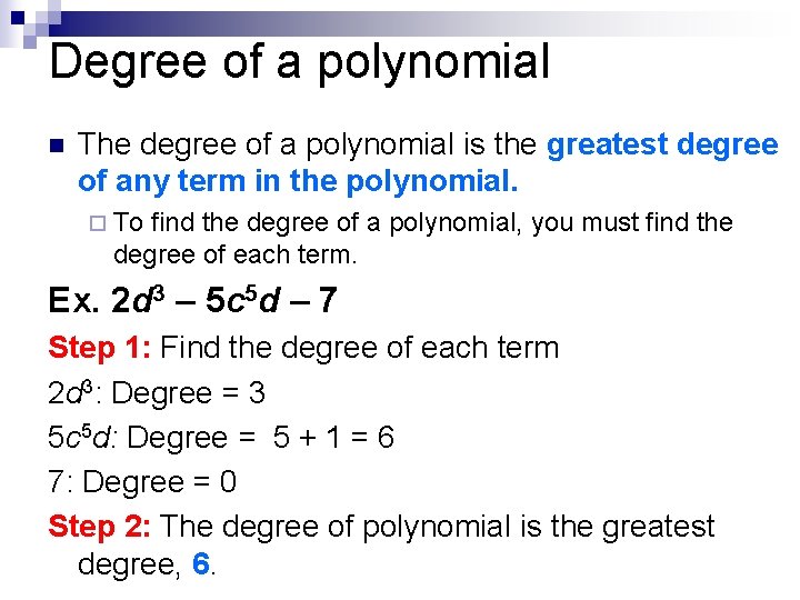 Degree of a polynomial n The degree of a polynomial is the greatest degree