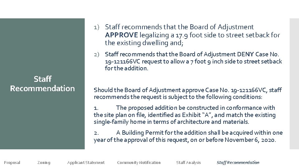 1) Staff recommends that the Board of Adjustment APPROVE legalizing a 17. 9 foot