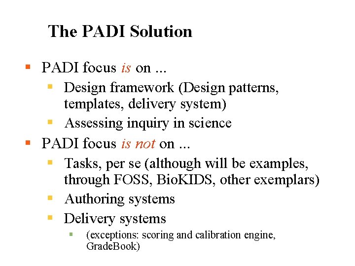 The PADI Solution § PADI focus is on. . . § Design framework (Design