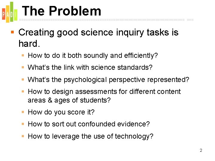 The Problem § Creating good science inquiry tasks is hard. § How to do