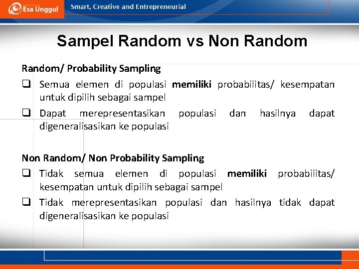 Sampel Random vs Non Random/ Probability Sampling q Semua elemen di populasi memiliki probabilitas/