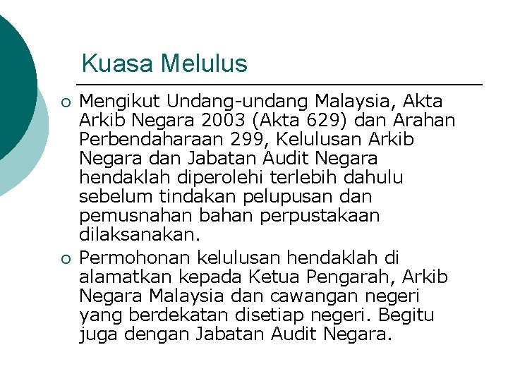 Kuasa Melulus ¡ ¡ Mengikut Undang-undang Malaysia, Akta Arkib Negara 2003 (Akta 629) dan