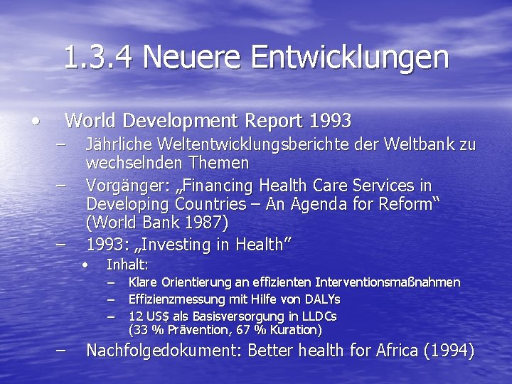 1. 3. 4 Neuere Entwicklungen • World Development Report 1993 – – – Jährliche