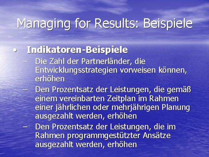 Managing for Results: Beispiele • Indikatoren-Beispiele – Die Zahl der Partnerländer, die Entwicklungsstrategien vorweisen