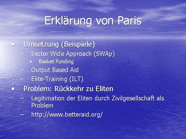 Erklärung von Paris • Umsetzung (Beispiele) – Sector Wide Approach (SWAp) • – –