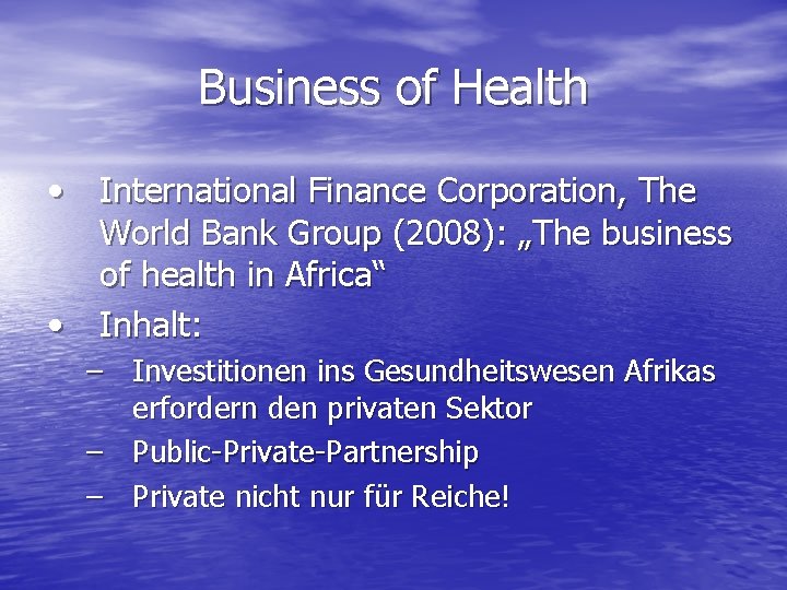 Business of Health • International Finance Corporation, The World Bank Group (2008): „The business