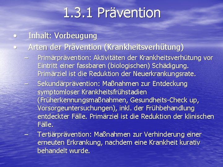 1. 3. 1 Prävention • • Inhalt: Vorbeugung Arten der Prävention (Krankheitsverhütung) – –