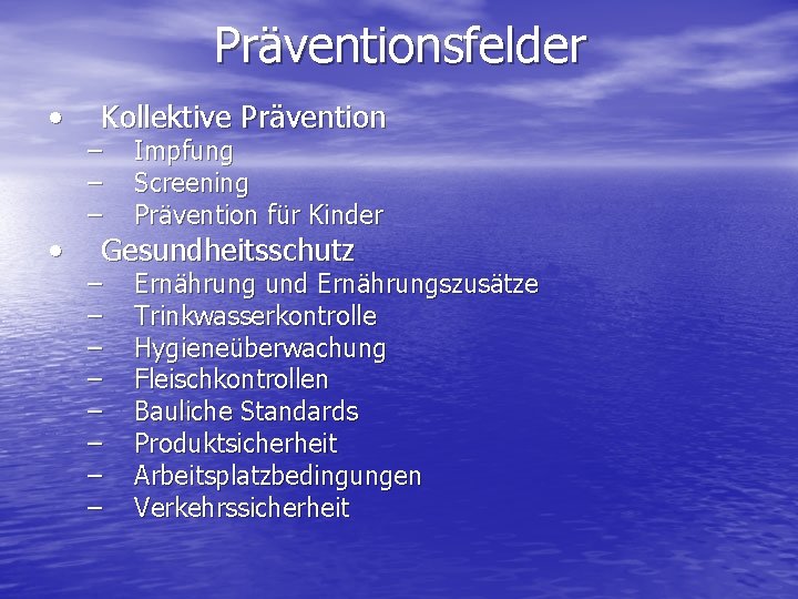 Präventionsfelder • • Kollektive Prävention – – – Impfung Screening Prävention für Kinder –