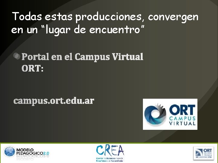 Todas estas producciones, convergen en un “lugar de encuentro” Portal en el Campus Virtual