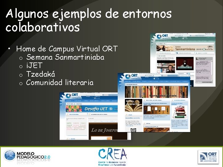 Algunos ejemplos de entornos colaborativos • Home de Campus Virtual ORT o Semana Sanmartiniaba