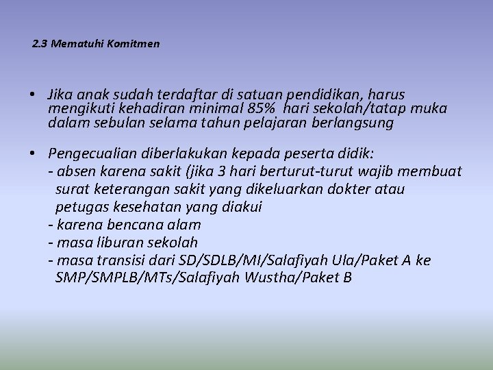 2. 3 Mematuhi Komitmen • Jika anak sudah terdaftar di satuan pendidikan, harus mengikuti