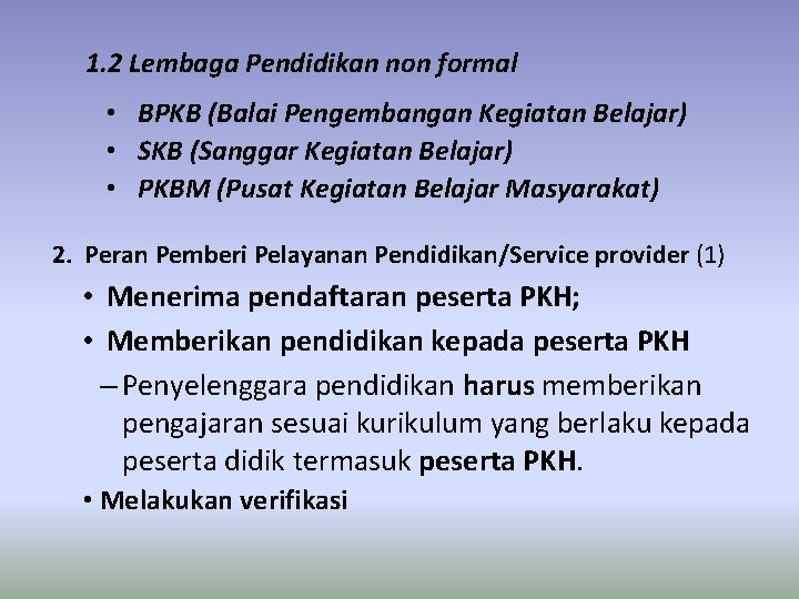 1. 2 Lembaga Pendidikan non formal • BPKB (Balai Pengembangan Kegiatan Belajar) • SKB