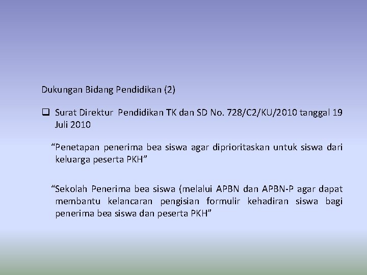 Dukungan Bidang Pendidikan (2) q Surat Direktur Pendidikan TK dan SD No. 728/C 2/KU/2010