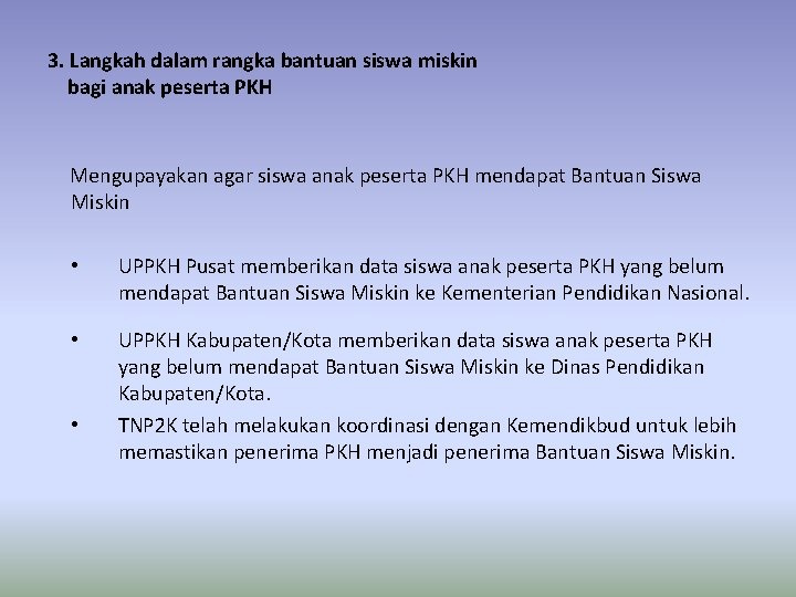 3. Langkah dalam rangka bantuan siswa miskin bagi anak peserta PKH Mengupayakan agar siswa