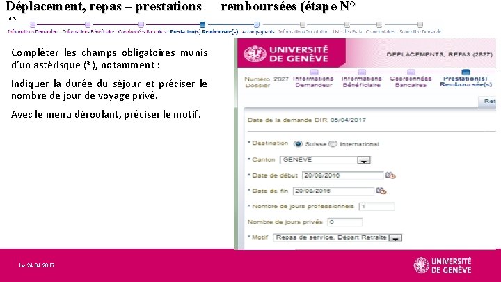 Déplacement, repas – prestations 4) Compléter les champs obligatoires munis d’un astérisque (*), notamment