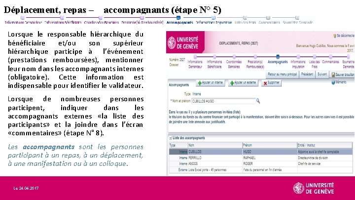 Déplacement, repas – accompagnants (étape N° 5) Lorsque le responsable hiérarchique du bénéficiaire et/ou